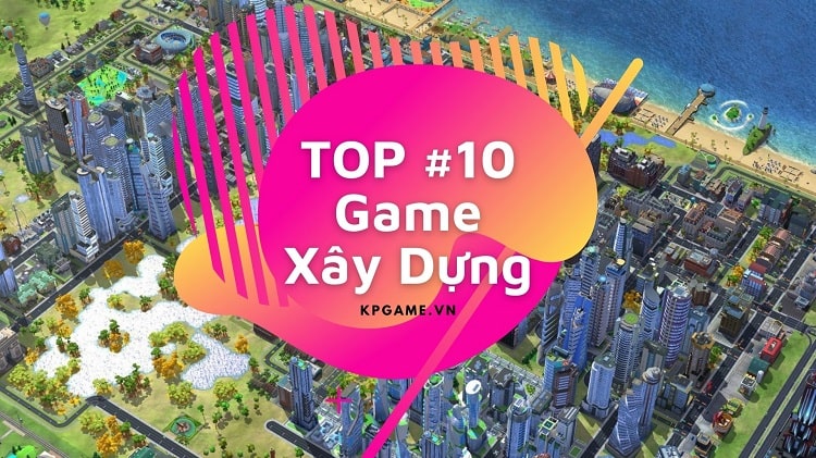 Top #10 Game Xây Dựng Thành Phố Hay Nhất Cho PC